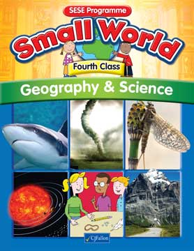 Small World – Fourth Class – Geography & Science