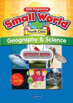 Small World – Fourth Class – Geography & Science Activity Book