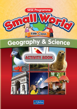 Small World – Fifth Class – Geography & Science Activity Book