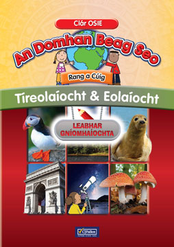 An Domhan Beag Seo – Rang a Cúig – Tíreolaíocht & Eolaíocht Leabhar Gníomhaíochta